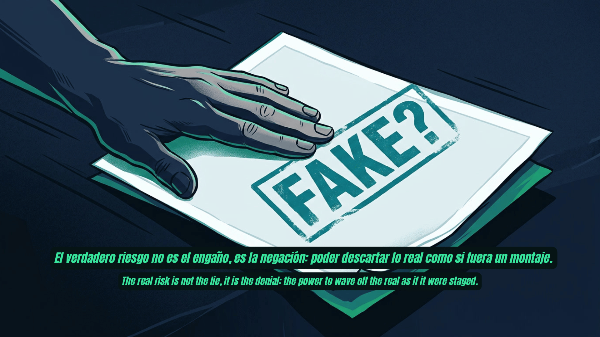 El verdadero riesgo no es el engaño, es la negación: poder descartar lo real como si fuera un montaje.